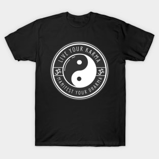 Live Your Karma, Manifest Your Dharma T-Shirt